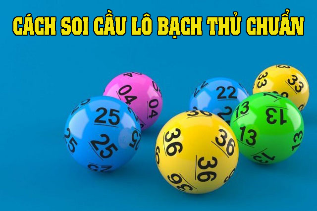 Top 5 cách soi cầu lô bạch thủ cực chuẩn dành cho anh em 1 cách soi cầu lô bạch thủ