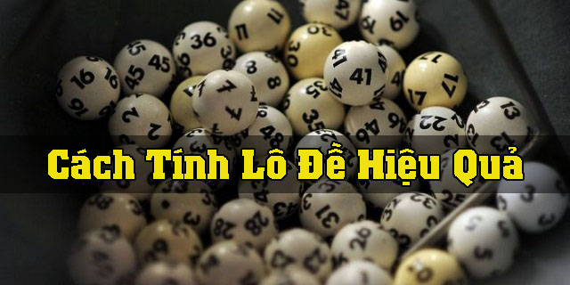 Cách tính lô đề hiệu quả nhất giúp anh em chơi là trúng 2 Cách tính lô đề hiệu quả