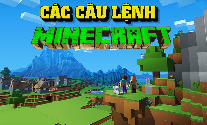 Tổng hợp danh sách các câu lệnh trong Minecraft bạn nên biết 2 câu lệnh trong Minecraft