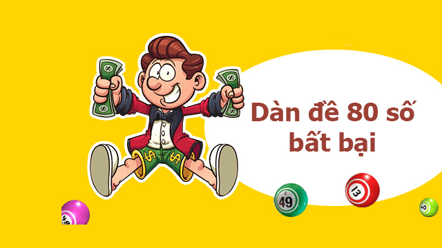 Những điều cần biết khi lên dàn đề 80 số bất bại năm 2021 1 Dàn đề 80 số bất bại