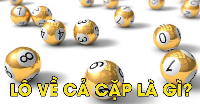 Xác suất lô về cả cặp - Cách phân tích kèo dành cho tân thủ 1 lô về cả cặp là gì?