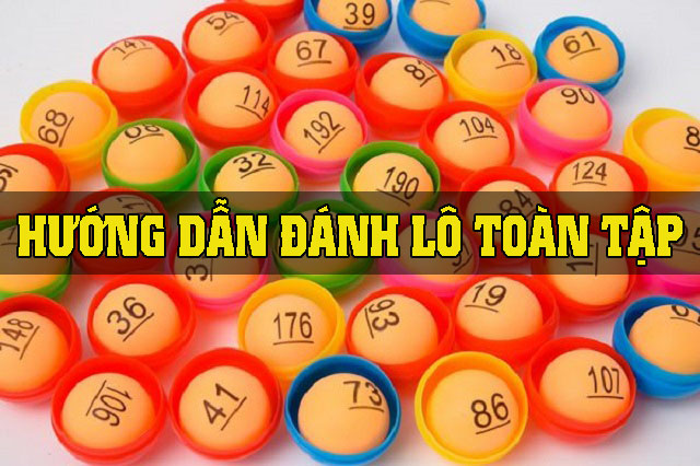 Hướng dẫn đánh lô toàn tập cho người mới bắt đầu 2 Hướng dẫn đánh lô toàn tập