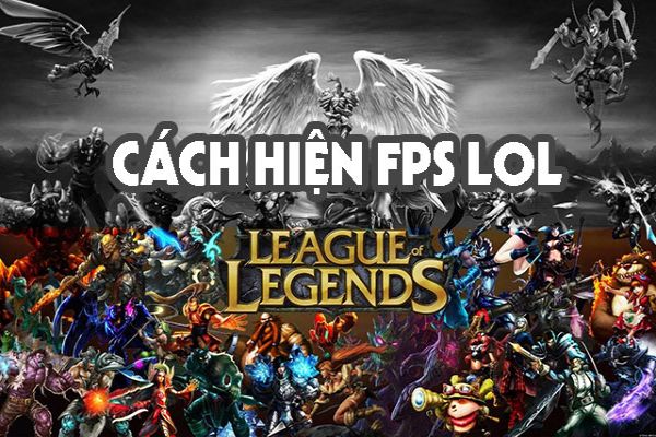 Cách để hiện FPS LOL và làm sao để cải thiện ping nhanh nhất 1 FPS LOL là chỉ số vô cùng cần thiết