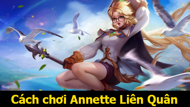 Hướng dẫn chi tiết cách chơi Annette Liên Quân trong mùa mới 1 annette