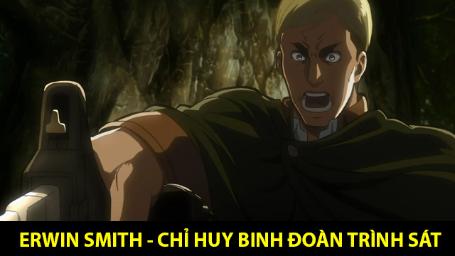 Attack on Titan: Chân dung người chiến binh quả cảm Erwin Smith 1 Erwin Smith - Chỉ huy binh đoàn trinh sát đời 13