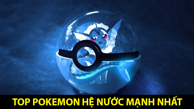 Tổng hợp và xếp hạng các Pokemon hệ Nước mạnh nhất 1 Top pokemon hệ nước mạnh nhất