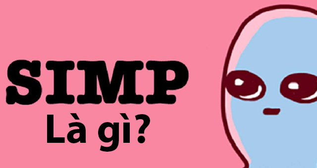 Simp là gì? Tất tần tật những điều thú vị về Simp không phải ai cũng biết 1 Simp là gì?