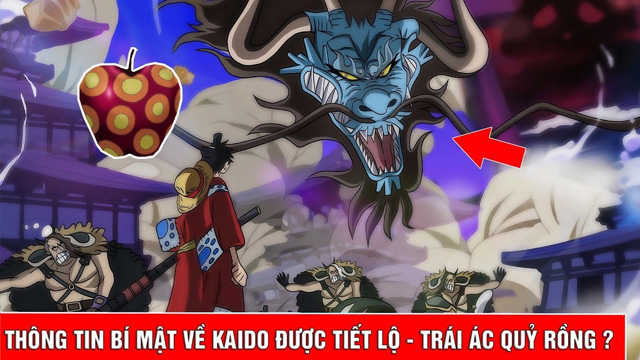 One Piece: Những Trái Ác Quỷ Zoan mạnh nhất mà ai cũng muốn sở hữu 9 trái ác quỷ Kaido có thể giúp hắn hóa rồng