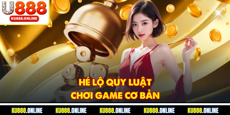 Hé lộ quy luật chơi game cơ bản